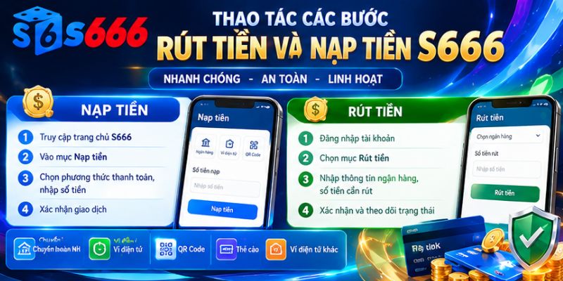 Hướng dẫn thao tác nạp tiền và rút tiền S666 nhanh chóng và bảo mật