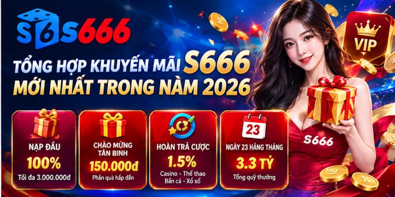 Tổng hợp khuyến mãi S666 mới nhất trong năm 2026